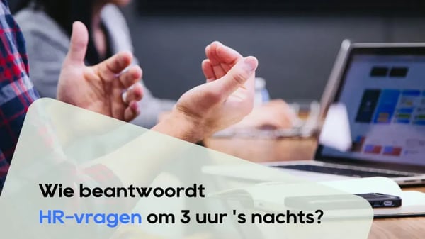 Wie beantwoordt HR-vragen om 3 uur 's nachts?