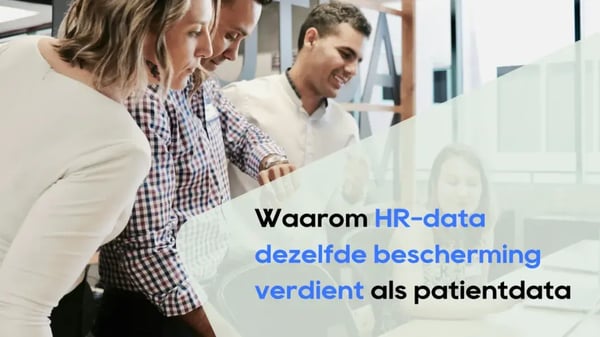 Waarom HR-data dezelfde bescherming verdient als patiëntdata
